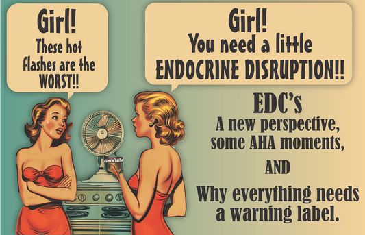 Endocrine Disrupting Compounds: And why everything needs a warning label