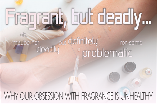 Fragrance, the unhealthy obsession.